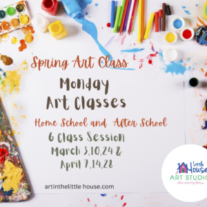 Spring Art Classes 6 years and Up